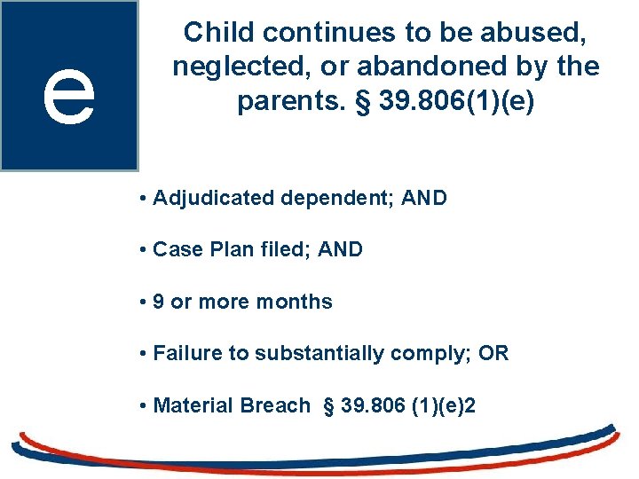 e Child continues to be abused, neglected, or abandoned by the parents. § 39.