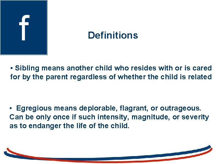 f Definitions • Sibling means another child who resides with or is cared for