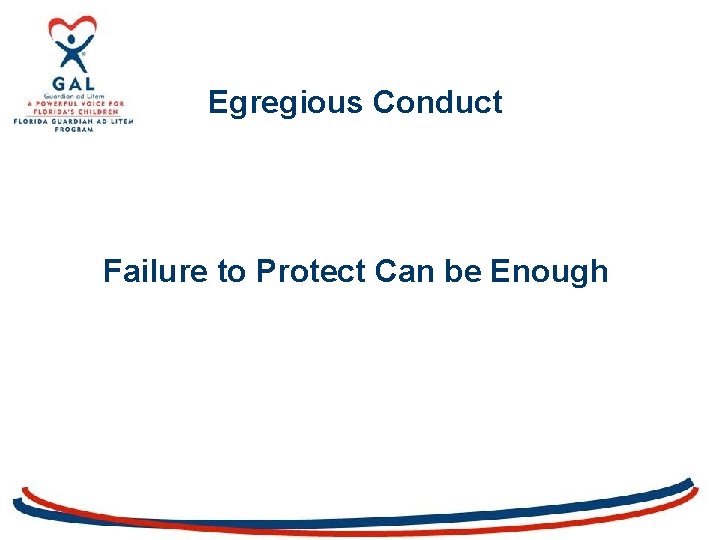Egregious Conduct Failure to Protect Can be Enough 