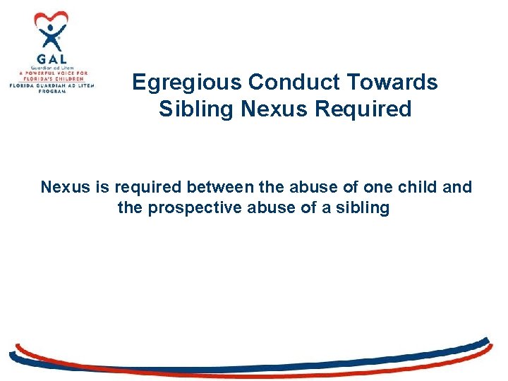 Egregious Conduct Towards Sibling Nexus Required Nexus is required between the abuse of one