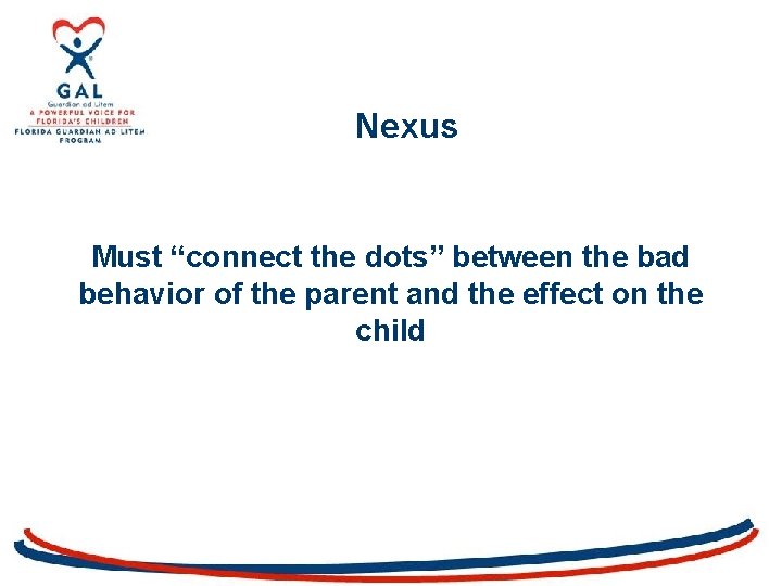 Nexus Must “connect the dots” between the bad behavior of the parent and the