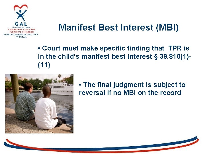 Manifest Best Interest (MBI) • Court must make specific finding that TPR is in