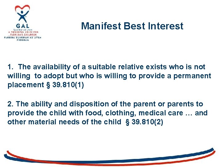 Manifest Best Interest 1. The availability of a suitable relative exists who is not