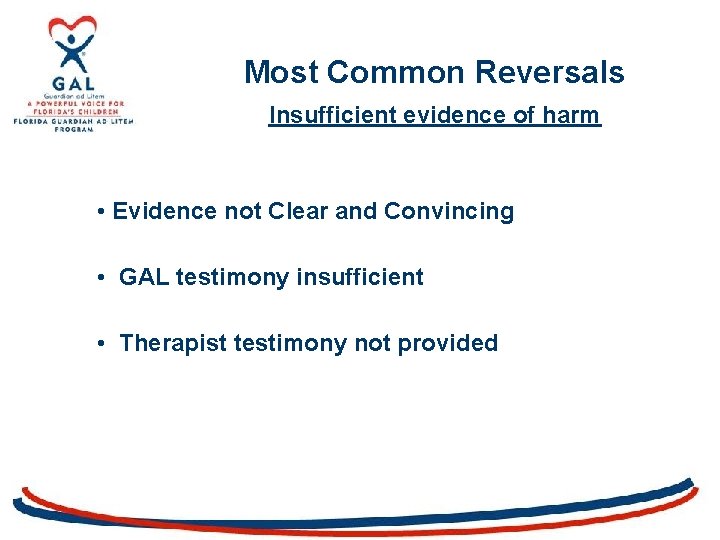 Most Common Reversals Insufficient evidence of harm • Evidence not Clear and Convincing •