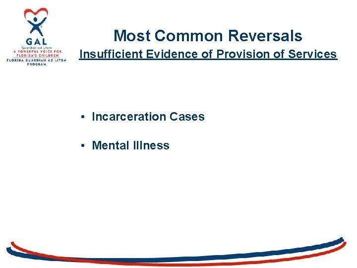 Most Common Reversals Insufficient Evidence of Provision of Services • Incarceration Cases • Mental