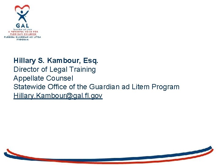 Hillary S. Kambour, Esq. Director of Legal Training Appellate Counsel Statewide Office of the