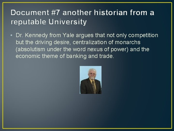 Document #7 another historian from a reputable University • Dr. Kennedy from Yale argues