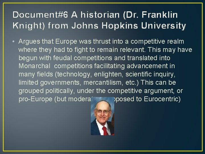 Document#6 A historian (Dr. Franklin Knight) from Johns Hopkins University • Argues that Europe