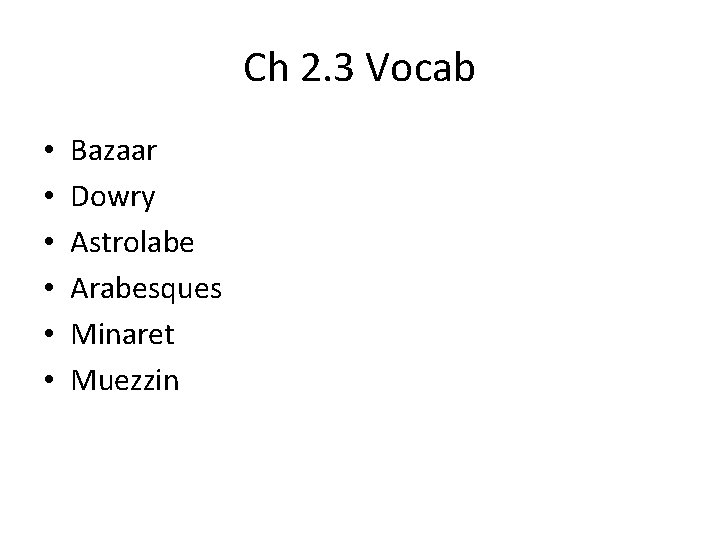 Ch 2. 3 Vocab • • • Bazaar Dowry Astrolabe Arabesques Minaret Muezzin 