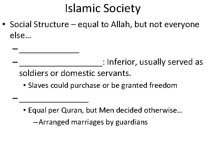 Islamic Society • Social Structure – equal to Allah, but not everyone else… –