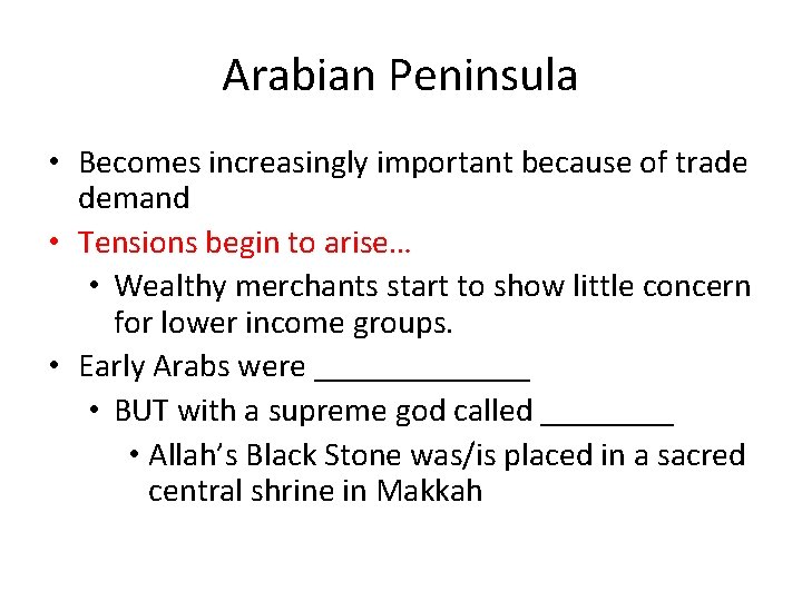Arabian Peninsula • Becomes increasingly important because of trade demand • Tensions begin to