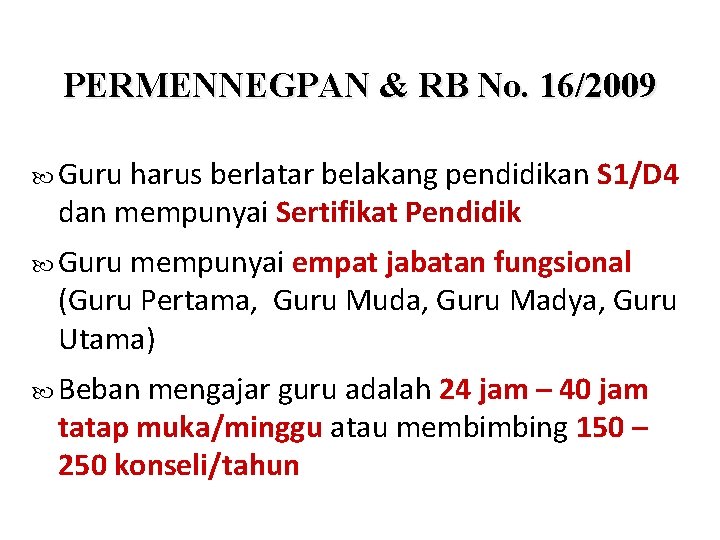 PERMENNEGPAN & RB No. 16/2009 Guru harus berlatar belakang pendidikan S 1/D 4 dan