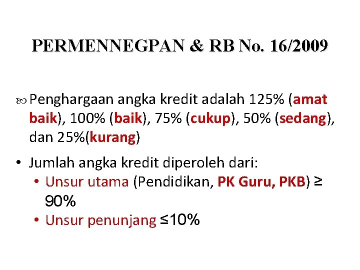 PERMENNEGPAN & RB No. 16/2009 Penghargaan angka kredit adalah 125% (amat baik), 100% (baik),