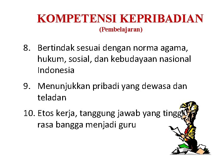 KOMPETENSI KEPRIBADIAN (Pembelajaran) 8. Bertindak sesuai dengan norma agama, hukum, sosial, dan kebudayaan nasional