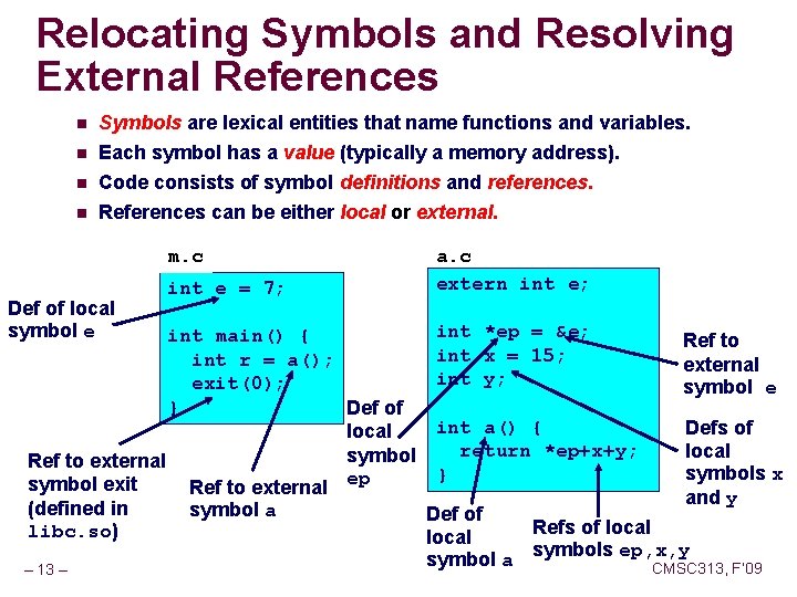 Relocating Symbols and Resolving External References n Symbols are lexical entities that name functions