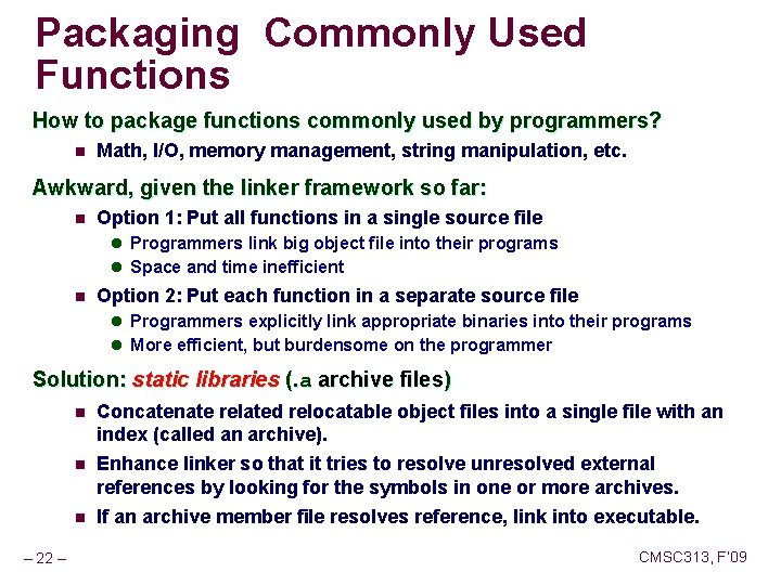 Packaging Commonly Used Functions How to package functions commonly used by programmers? n Math,