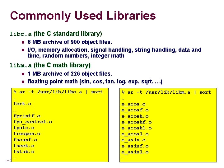 Commonly Used Libraries libc. a (the C standard library) n n 8 MB archive