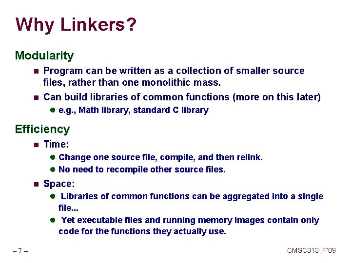 Why Linkers? Modularity n n Program can be written as a collection of smaller