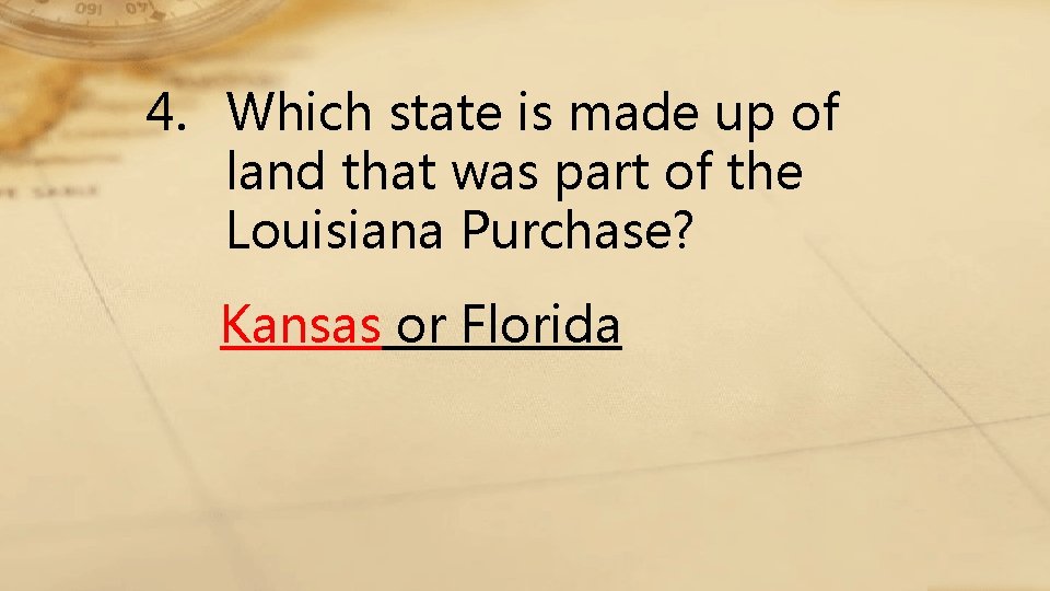 4. Which state is made up of land that was part of the Louisiana