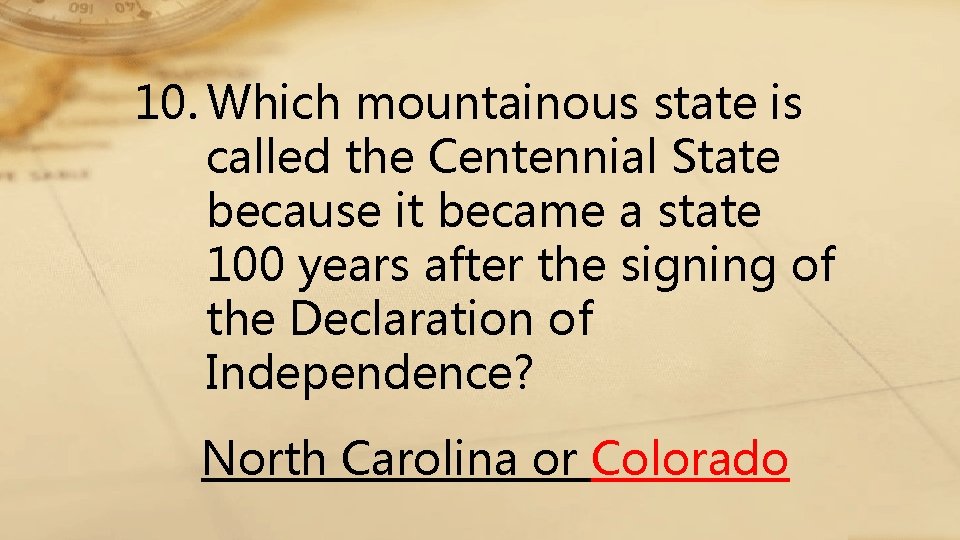 10. Which mountainous state is called the Centennial State because it became a state