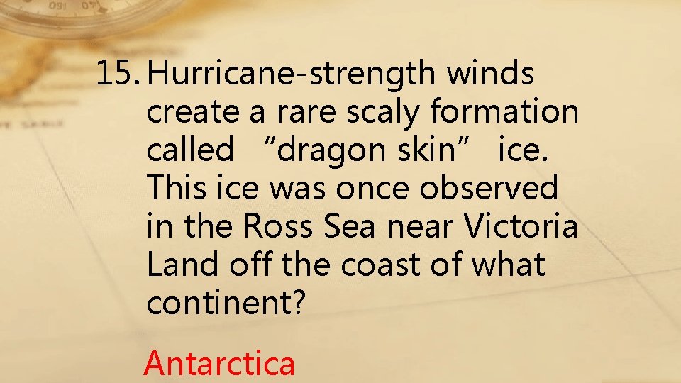 15. Hurricane-strength winds create a rare scaly formation called “dragon skin” ice. This ice