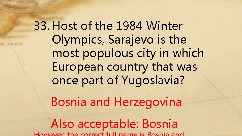 33. Host of the 1984 Winter Olympics, Sarajevo is the most populous city in