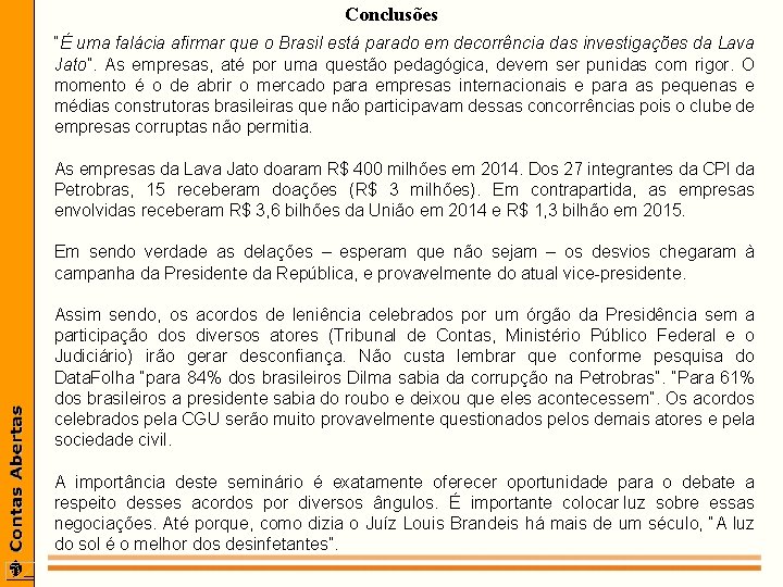 Conclusões “É uma falácia afirmar que o Brasil está parado em decorrência das investigações