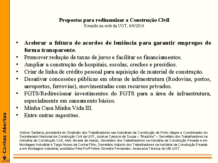 Propostas para redinamizar a Construção Civil Reunião na sede da UGT, 6/4/2016 • Acelerar