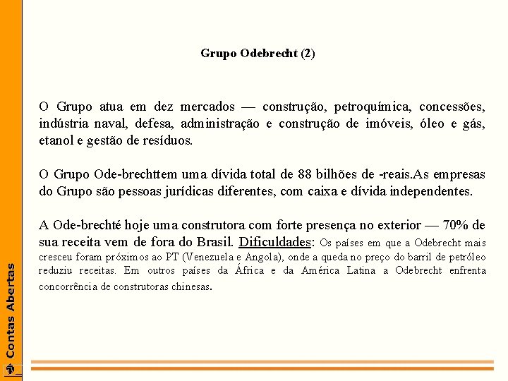 Grupo Odebrecht (2) O Grupo atua em dez mercados — construção, petroquímica, concessões, indústria