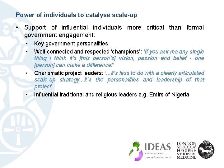 Power of individuals to catalyse scale-up • Support of influential individuals more critical than