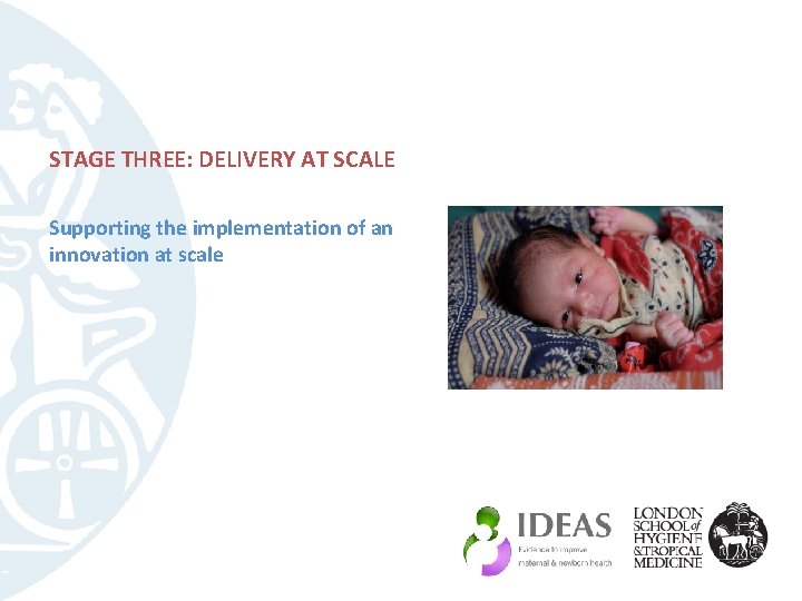 STAGE THREE: DELIVERY AT SCALE Supporting the implementation of an innovation at scale 
