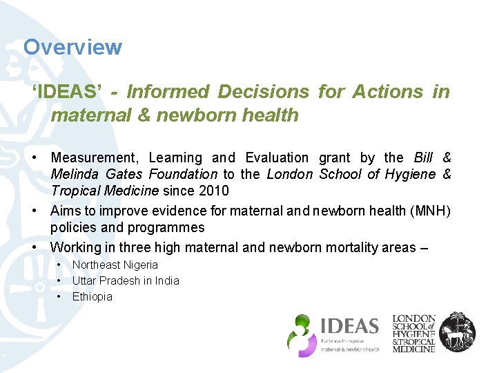 Overview ‘IDEAS’ - Informed Decisions for Actions in maternal & newborn health • Measurement,