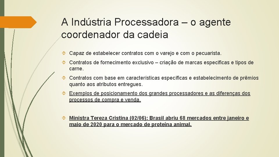 A Indústria Processadora – o agente coordenador da cadeia Capaz de estabelecer contratos com