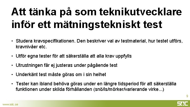 Att tänka på som teknikutvecklare inför ett mätningstekniskt test • Studera kravspecifikationen. Den beskriver