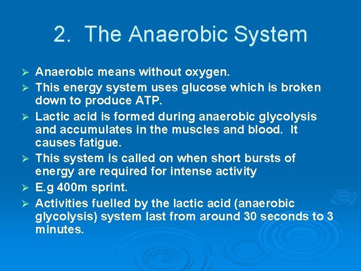 2. The Anaerobic System Ø Ø Ø Anaerobic means without oxygen. This energy system