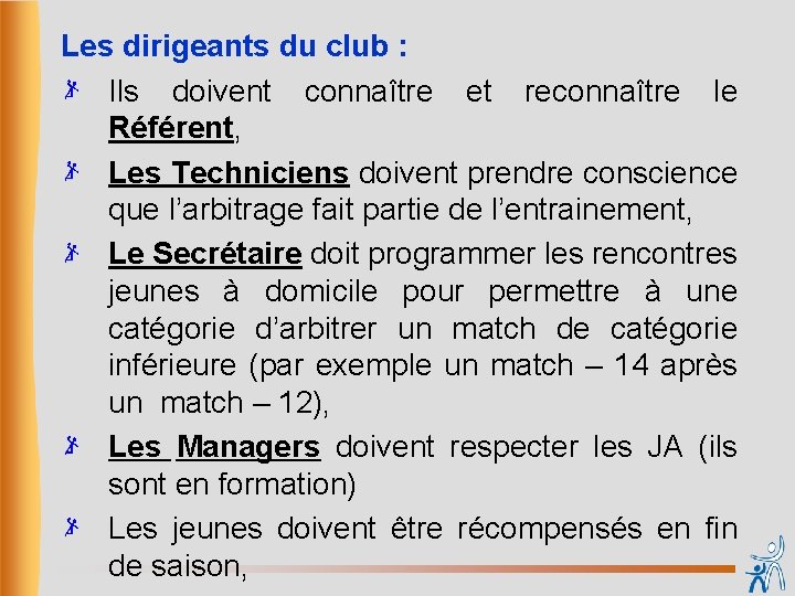 Les dirigeants du club : Ils doivent connaître et reconnaître le Référent, Les Techniciens