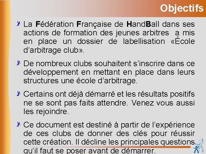 Objectifs La Fédération Française de Hand. Ball dans ses actions de formation des jeunes