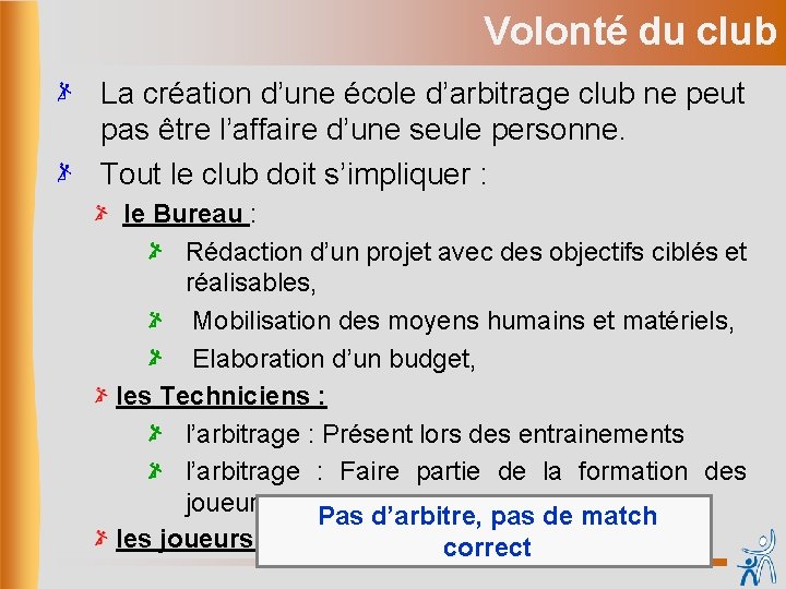 Volonté du club La création d’une école d’arbitrage club ne peut pas être l’affaire