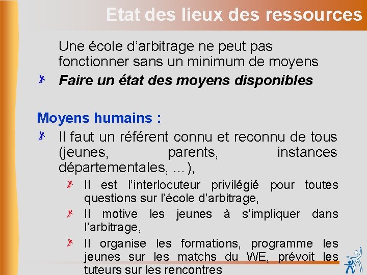 Etat des lieux des ressources Une école d’arbitrage ne peut pas fonctionner sans un