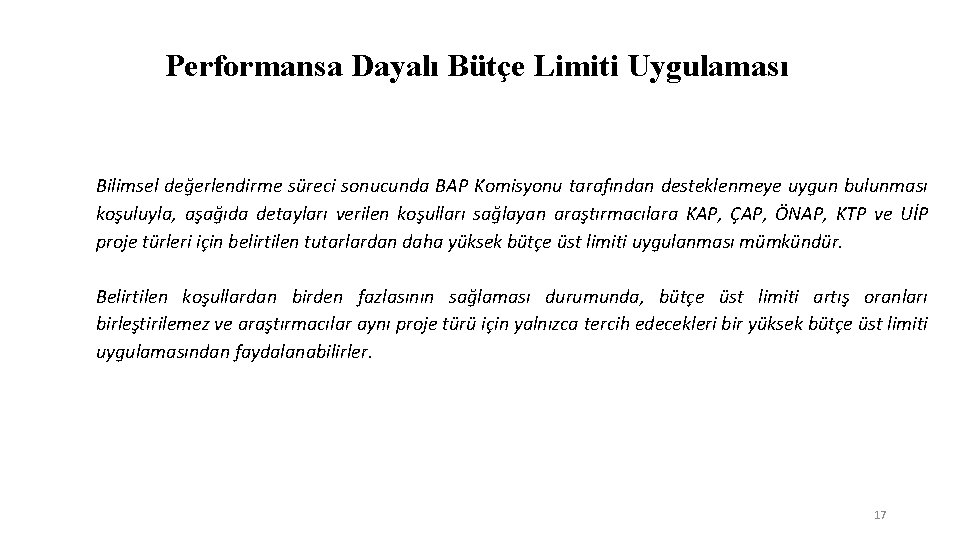 Performansa Dayalı Bütçe Limiti Uygulaması Bilimsel değerlendirme süreci sonucunda BAP Komisyonu tarafından desteklenmeye uygun