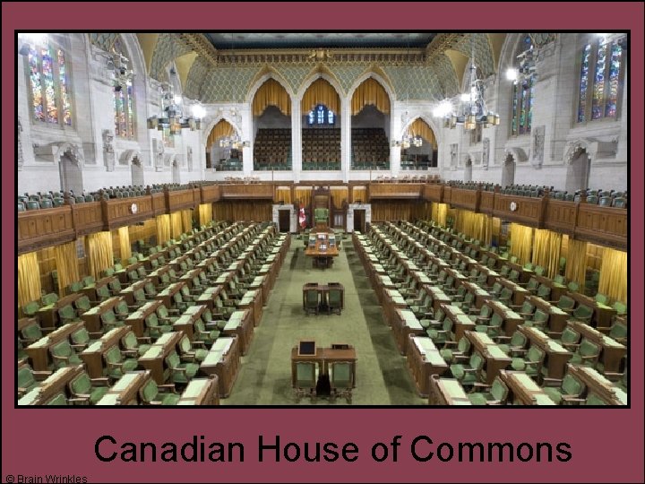 Canadian House of Commons © Brain Wrinkles 