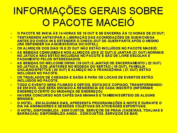 INFORMAÇÕES GERAIS SOBRE O PACOTE MACEIÓ • • • O PACOTE SE INICIA ÀS