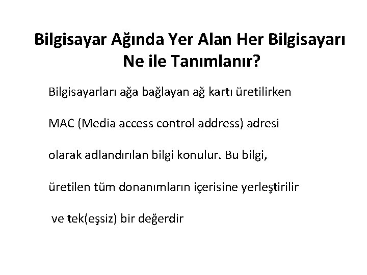 Bilgisayar Ağında Yer Alan Her Bilgisayarı Ne ile Tanımlanır? Bilgisayarları ağa bağlayan ağ kartı