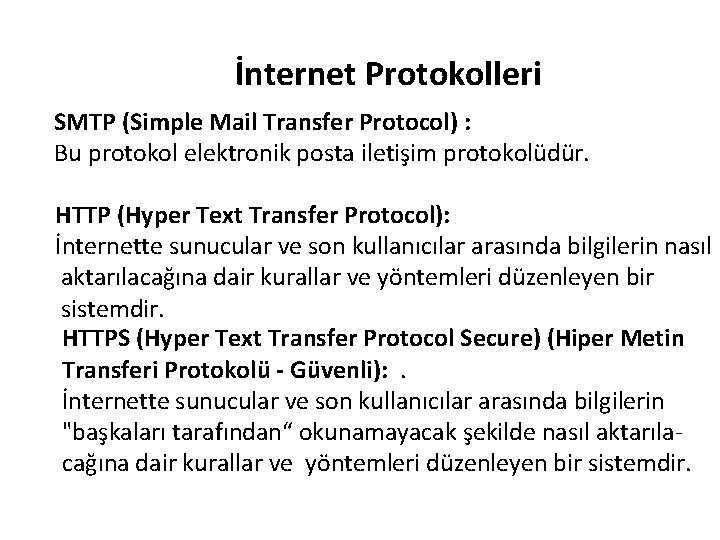 İnternet Protokolleri SMTP (Simple Mail Transfer Protocol) : Bu protokol elektronik posta iletişim protokolüdür.
