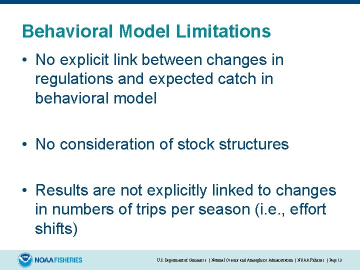 Behavioral Model Limitations • No explicit link between changes in regulations and expected catch