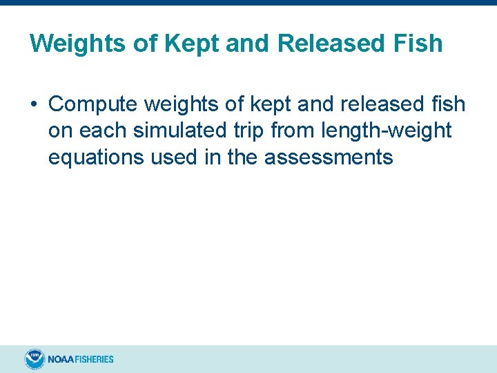 Weights of Kept and Released Fish • Compute weights of kept and released fish