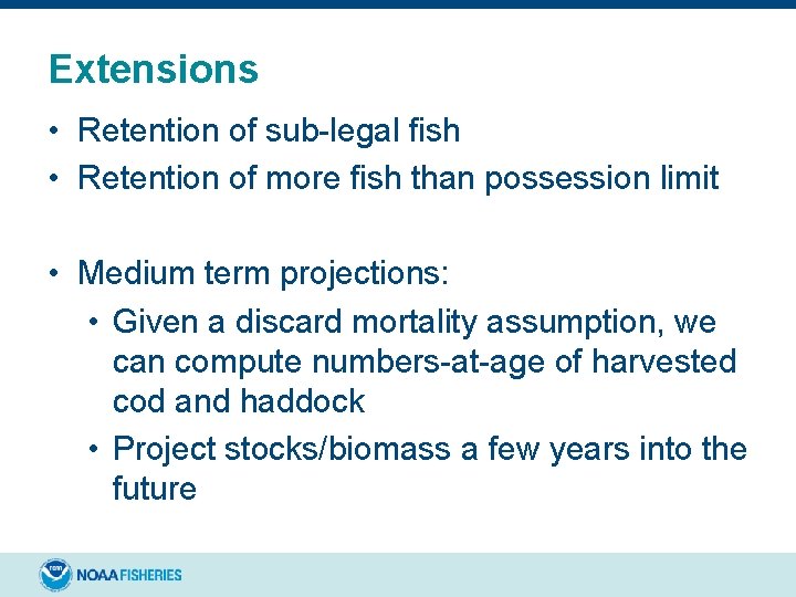 Extensions • Retention of sub-legal fish • Retention of more fish than possession limit