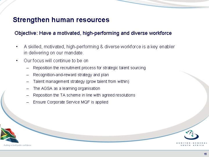Strengthen human resources Objective: Have a motivated, high-performing and diverse workforce • A skilled,