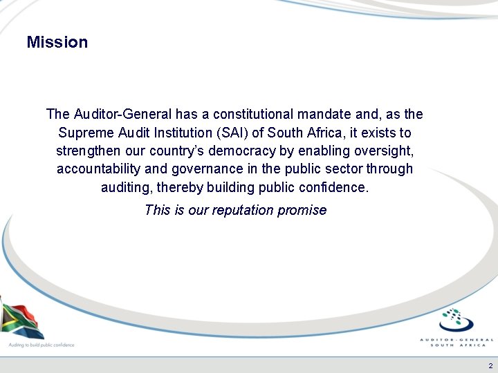 Mission The Auditor-General has a constitutional mandate and, as the Supreme Audit Institution (SAI)