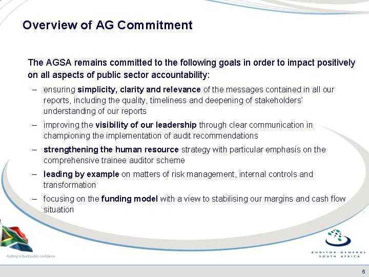 Overview of AG Commitment The AGSA remains committed to the following goals in order